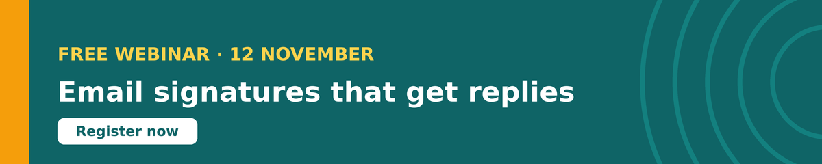 Free webinar on 12 November: email signatures that get replies. Register now.